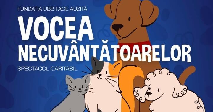 „Vocea necuvântătoarelor”: spectacol caritabil pentru animalele aflate în nevoie, organizat de Fundația UBB