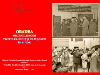 Expoziție: Deceniile roșii. Vizitele lui Dej și Ceaușescu în Bihor