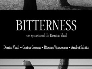 Spectacol de teatru: Bitterness, Denisa Vlad