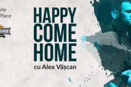 Happy Come Home cu Alex Vâşcan