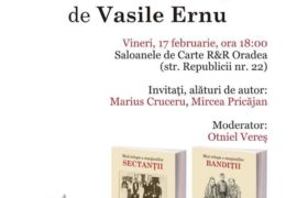 Lansare de carte: Sectanții și bandiții, de Vasile Ernu - Oradea