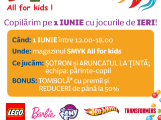 1 IUNIE 1 Iunie, magazinul SMYK All for kids