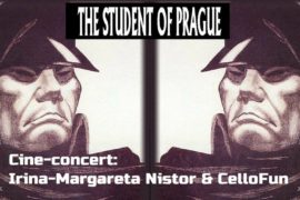 Cine-concert Studentul din Praga/Irina Margareta Nistor&CelloFun